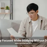 How to Stay Focused While Studying Without Distractions?