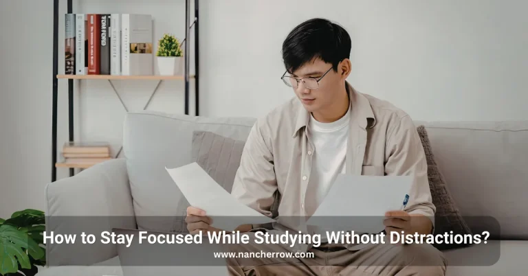 How to Stay Focused While Studying Without Distractions?